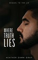 Where Truth Lies by Heather Dawn Gray | Goodreads