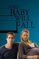 ‎And Baby Will Fall (2011) directed by Bradley Walsh • Reviews, film ...