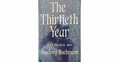 The Thirtieth Year: Stories by Ingeborg Bachmann by Ingeborg Bachmann