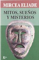 Mircea Eliade Mitos sueños y misterios Editorial Kairós – Lopez y Ferro