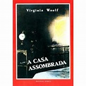 A Casa Assombrada - Brochado - Virginia Woolf - Compra Livros na Fnac.pt