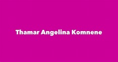 Thamar Angelina Komnene - Spouse, Children, Birthday & More