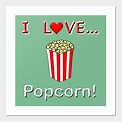 I Love Popcorn - Popcorn - Posters and Art Prints | TeePublic