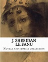 J. Sheridan Le Fanu, Novels and stories collection by Joseph Thomas ...