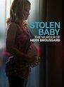 Stolen Baby: The Murder of Heidi Broussard - Rotten Tomatoes