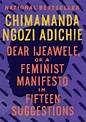 Dear Ijeawele, or A Feminist Manifesto in Fifteen Suggestions by ...