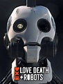 Love, Death + Robots - Rotten Tomatoes