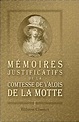 Mémoires justificatifs de la comtesse de Valois de La Motte: Écrit par ...