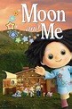 Moon And Me - Where to Watch and Stream - TV Guide