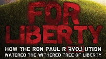 For Liberty: How the Ron Paul Revolution Watered the Withered Tree of ...