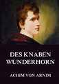 Des Knaben Wunderhorn von Achim von Arnim - Buch - bücher.de
