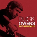 Act Naturally by Buck Owens on Amazon Music - Amazon.co.uk