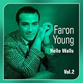 Faron Young - Hello Walls (The Faron Young Story, Vol. 2) [compilation ...