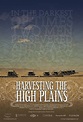 Harvesting the High Plains (2013) | The Poster Database (TPDb)