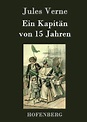 Ein Kapitän von fünfzehn Jahren von Jules Verne portofrei bei bücher.de ...