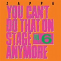 Frank Zappa | Musik | You Can't Do That On Stage Anymore, Vol. 6