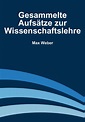 (DOWNLOAD) "Gesammelte Aufsätze zur Wissenschaftslehre" by Max Weber ...
