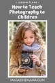Kids Photography Lesson Plans for Teaching | Photography lessons ...