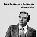 Luis González y González, el historiador - La ventana roja - UDG