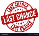 Last chance stamp Royalty Free Vector Image - VectorStock