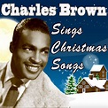 Charles Brown Sings Christmas Songs (Original Remaster - It's Christmas ...