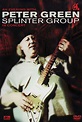 Peter Green: Splinter Group - In Concert (2012) - Posters — The Movie ...