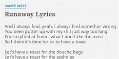 "RUNAWAY" LYRICS by KANYE WEST: And I always find,...