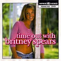 Britney Spears - Time Out With Britney Spears (The Video Collection ...