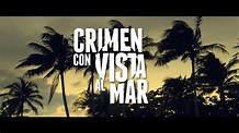 CRIMEN CON VISTA AL MAR (Trailer Oficial) / Estreno Agosto 16 - YouTube