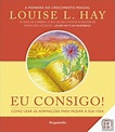 Eu Consigo, Louise L. Hay - Livro - Bertrand