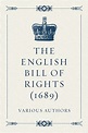 The English Bill of Rights (1689) by Various