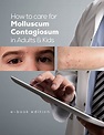 How to care for Molluscum Contagiosum in Adults and Kids. by Karen ...