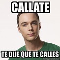 Meme Sheldon Cooper - callate te dije que te calles - 2015394