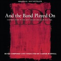 And The Band Played On (Original Soundtrack) - Album by Carter Burwell ...