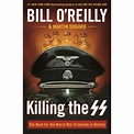 Bill O'Reilly's Killing: Killing the SS : The Hunt for the Worst War ...