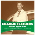Charlie Feathers - Honky Tonk Kind: Rare & Unissued Recordings Vol. 2 ...