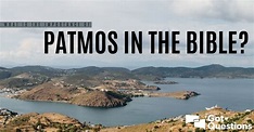 What is the importance of Patmos in the Bible? | GotQuestions.org