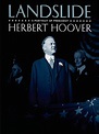 Landslide: A Portrait of President Herbert Hoover (TV Movie 2009) - IMDb