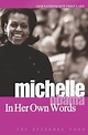 Michelle Obama: In Her Own Words by Michelle Obama