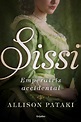 Leer Sissi, emperatriz accidental de Allison Pataki libro completo ...