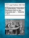 O Federalista / Hamilton, Madisson [Sic] E Jay; Traduzido Por ...