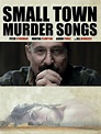 Small Town Murder Songs - Movie Reviews