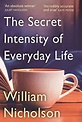 The Secret Intensity of Everyday Life - Kindle edition by Nicholson ...