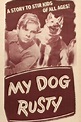 My Dog Rusty (1948) - Movie | Moviefone