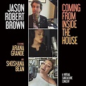 WHY WE MADE "COMING FROM INSIDE THE HOUSE" - Jason Robert Brown
