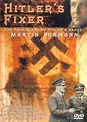 Hitler's Fixer - The True Story Of Hitler's Deputy Martin Bormann ...