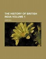 The History of British India Volume 1: Buy The History of British India ...
