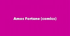 Amos Fortune (comics) - Spouse, Children, Birthday & More
