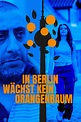 Reparto de In Berlin wächst kein Orangenbaum (película 2020). Dirigida ...