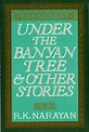 UNDER THE BANYAN TREE AND OTHER STORIES | R. K. Narayan | First edition